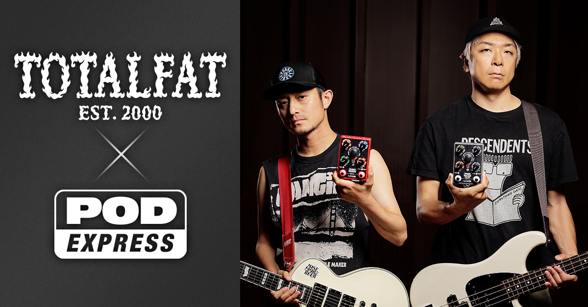 TOTALFAT X POD Express Guitar / POD Express Bass